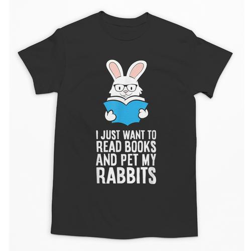 I Just Want To Read Books And Pet My Rabbit Unisex T-Shirt - Bookorys UK