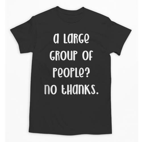 A Large Group Of People No Thanks Introvert Saying Unisex T-Shirt - Raresse
