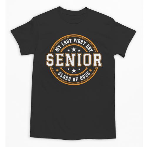 My Last First Day Senior 2025 Graduation Class Of 2025 Unisex T-Shirt - Best Gift Smart