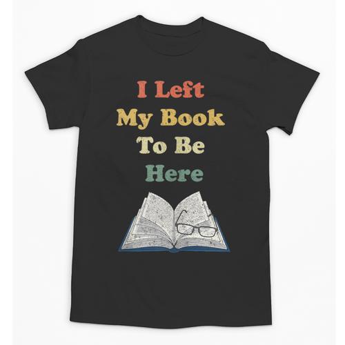 I Left My Book To Be Here Vintage Bookworm Unisex T-Shirt - Bookorys
