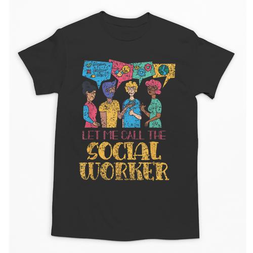 Let Me Call The Social Worker Job Graduation Work Unisex T-Shirt - Best Gift Smart