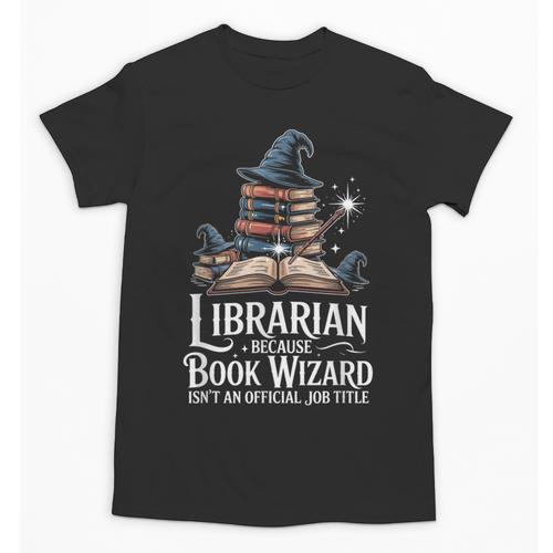 Librarian Because Book Wizard Isn't An Official Job Title Unisex T-Shirt - Bookorys CA