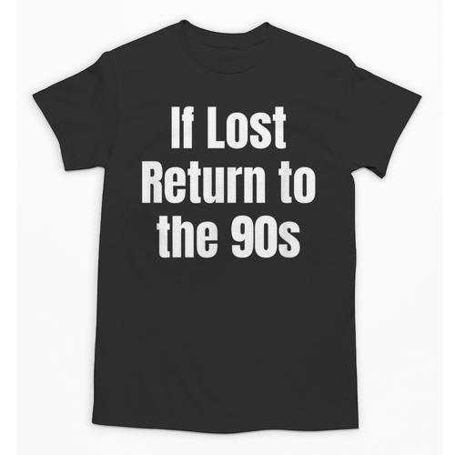If Lost Return To The 90s Retro Throwback Nostalgia Apparel Unisex T-Shirt - Figerry