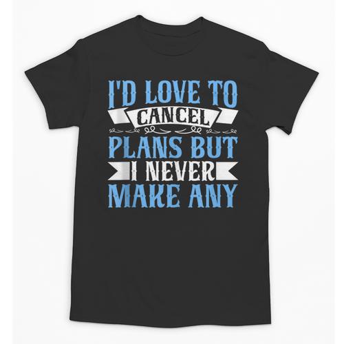 I Would Love To Cancel Plans But i Never Make Any Introvert Unisex T-Shirt - Raresse