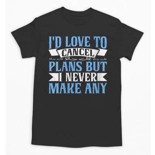 I Would Love To Cancel Plans But i Never Make Any Introvert Unisex T-Shirt - Raresse