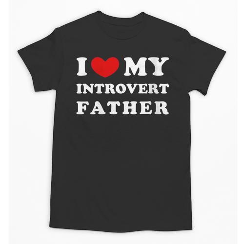 I Love My Introvert Father I Heart My Introvert Father Unisex T-Shirt - Raresse