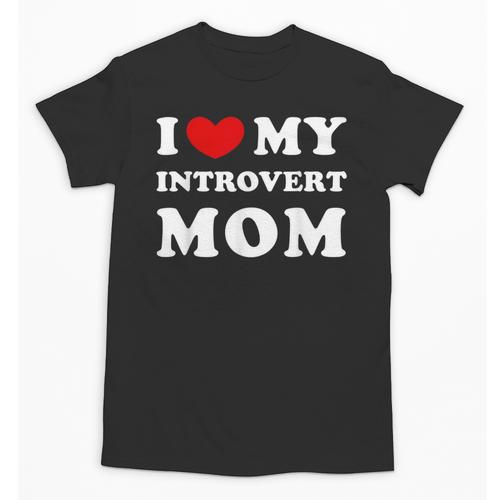 I Love My Introvert Mom I Heart My Introvert Mom Unisex T-Shirt - Raresse