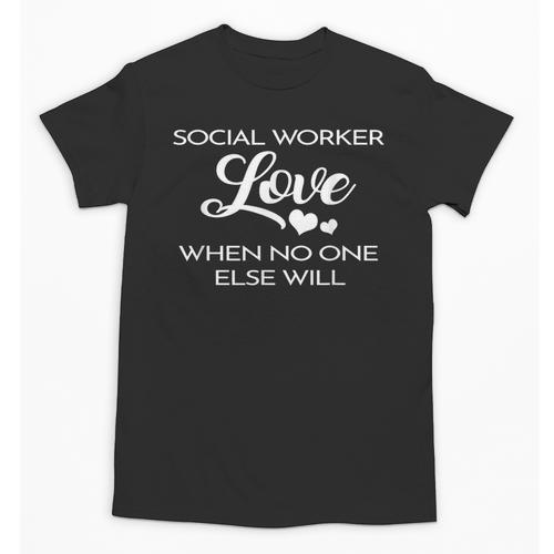 Love Social Worker Shirt Graduation MSW Tee Unisex T-Shirt - Best Gift Smart