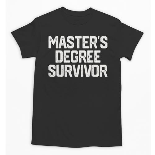 MASTER'S DEGREE SURVIVOR Graduation Grad Shirt College Unisex T-Shirt - Best Gift Smart