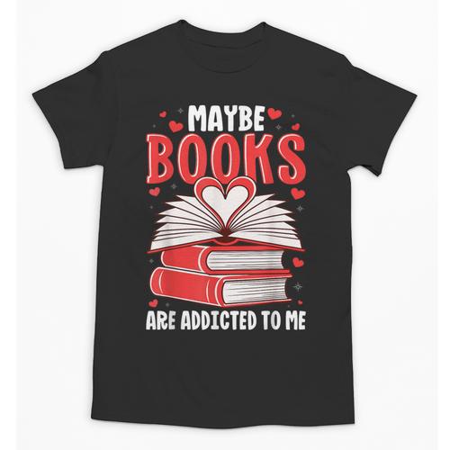 Maybe Books Are Addicted To Me Reading Present Unisex T-Shirt - Bookorys DE