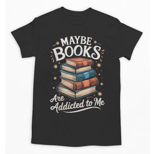 Maybe Books Are Addicted To Me Unisex T-Shirt - Bookorys AU