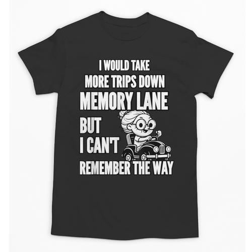 Memory Lane Trips Can't Remember Way Forgetful Grandma Drive Unisex T-Shirt - Easessy