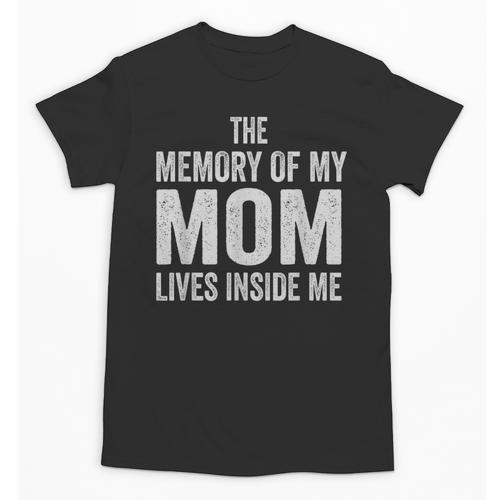 The Memory Of My Mom Lives Inside Me Unisex T-Shirt - Easessy