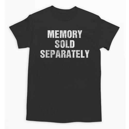 Memory Sold Separately Gag For Forgetful & Old People Unisex T-Shirt - Easessy