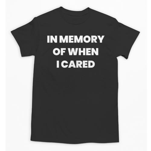 In Memory Of When I Cared Nihilist Nihilism Unisex T-Shirt - Easessy