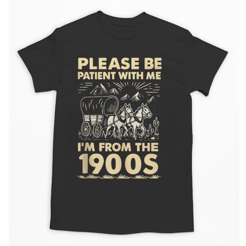 Men Women Please Be Patient With Me I'm From The 1900s Unisex T-Shirt - Figerry