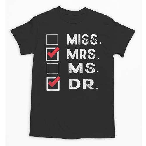 Miss Mrs Ms Dr Check Doctoral Student Bye PhD Graduation Unisex T-Shirt - Best Gift Smart