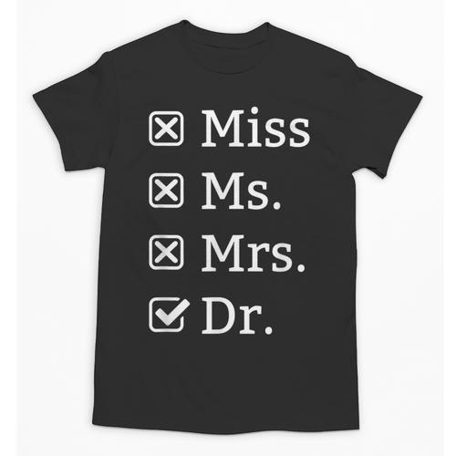 Miss Mrs Ms Dr Doctorate Doctor Graduation Unisex T-Shirt - Best Gift Smart