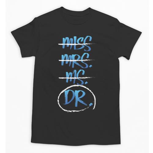 Miss Mrs Ms Dr PhD Graduation Tshirt Present For Women Unisex T-Shirt - Best Gift Smart