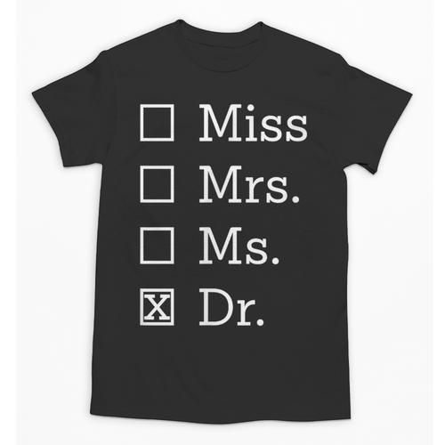 Miss Mrs Ms Dr Shirt Doctorate New Doctor Graduation Unisex T-Shirt - Best Gift Smart