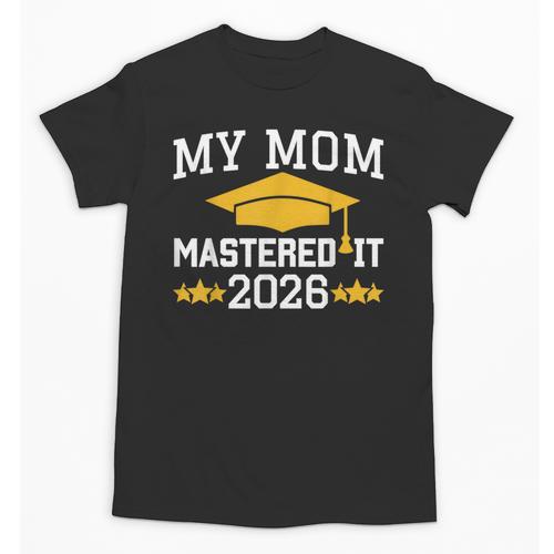 My Mom Mastered It Class Of 2026 Family Masters Graduation Unisex T-Shirt - Best Gift Smart