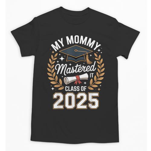My Mommy Mastered It Class Of 2025 Masters Graduation Outfit Unisex T-Shirt - Best Gift Smart