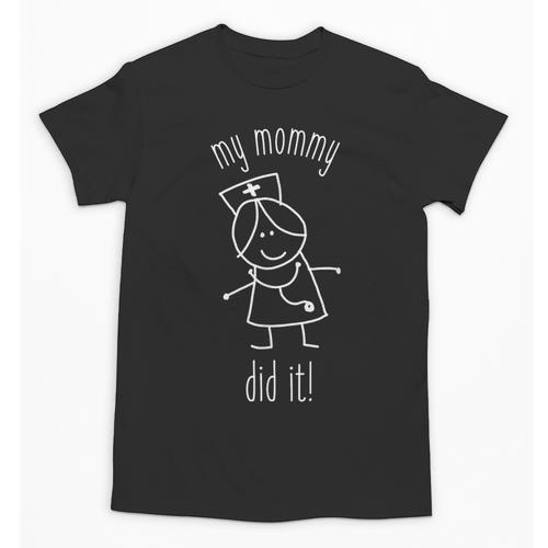 My Mommy Did It Nurse Graduation Son Daughter Christmas Unisex T-Shirt - Best Gift Smart