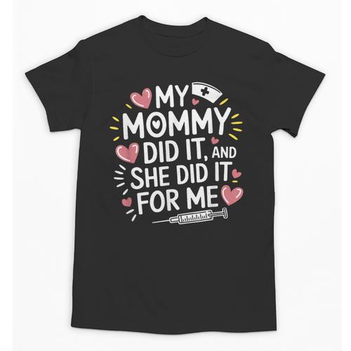 My Mommy Did It And She Did It For Me Graduation Nurse Mom Unisex T-Shirt - Best Gift Smart