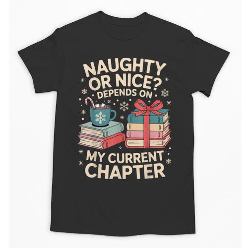 Naughty Or Nice Depends On My Current Chapter Book Lover Unisex T-Shirt - Bookorys DE