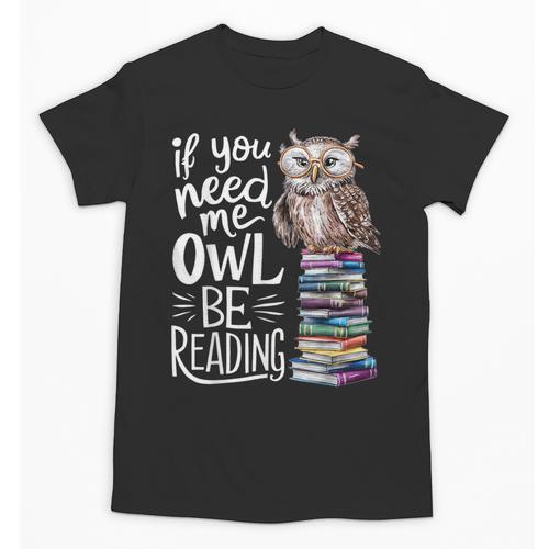 If You Need Me Owl Be Reading Cute Owl Book Lover Unisex T-Shirt - Bookorys
