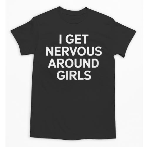I Get Nervous Around Girls Introvert Humor Unisex T-Shirt - Raresse