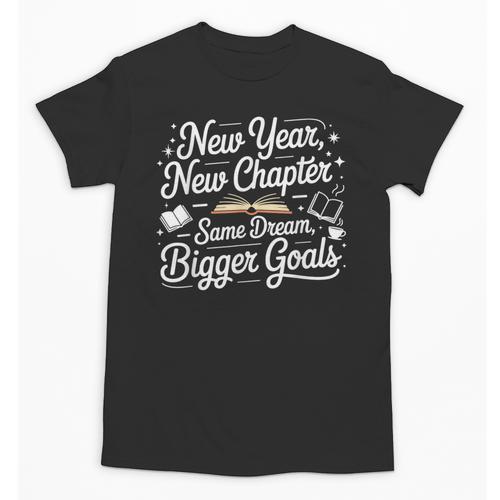 New Year New Chapter Same Dream Bigger Goals 2026 Book Lover Unisex T-Shirt - Bookorys