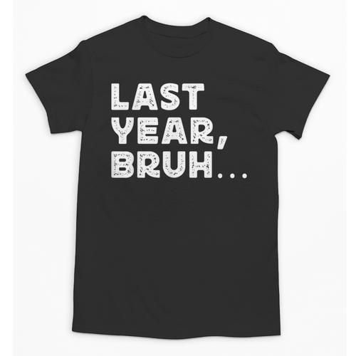 New Year's Resolution Last Year Bruh Bad Memory Past Unisex T-Shirt - Easessy