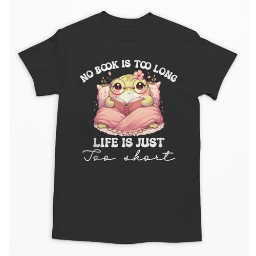 No Book Is Too Long Life Is Just Too Short Book Reading Book Unisex T-Shirt - Bookorys UK
