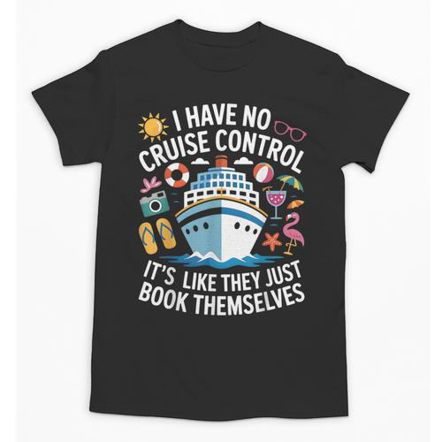 I Have No Control On A Cruise They Book Themselves Cruise Unisex T-Shirt - Bookorys