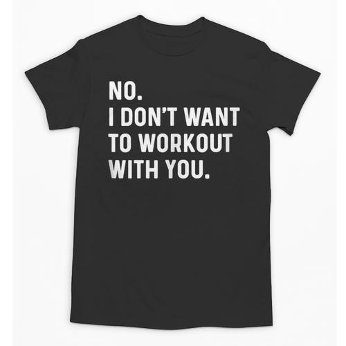 No I Don't Want To Workout With You Introvert Weight Cardio Unisex T-Shirt - Raresse