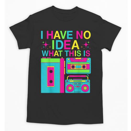I Have No Idea What This Is Retro 70's 80's 90's Nostalgia Unisex T-Shirt - Figerry