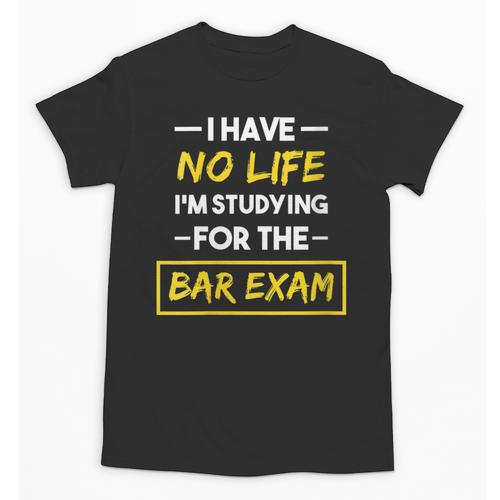 I Have No Life I'm Studying For The Bar Exam Law Graduation Unisex T-Shirt - Best Gift Smart
