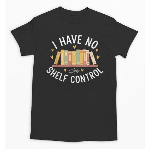 I Have No Shelf Control Book Lovers Teacher Women Graphic Unisex T-Shirt - Bookorys DE