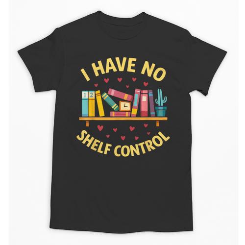 I Have No Shelf Control Librarian Books Reader Library Book Unisex T-Shirt - Bookorys CA