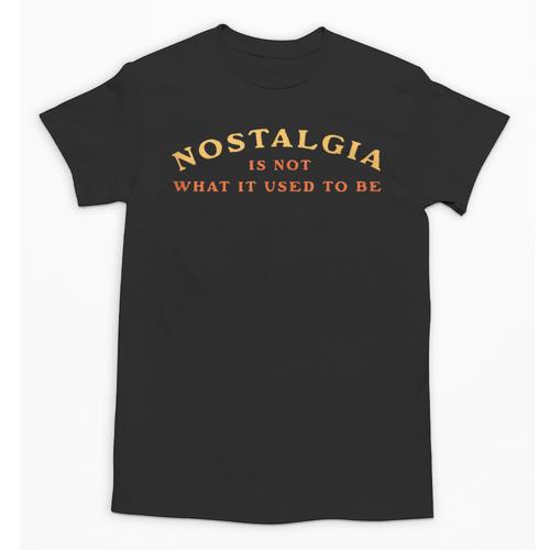 Nostalgia Is Not What It Used To Be Saying Unisex T-Shirt - Figerry