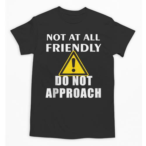 Not At All Friendly Do Not Approach Introvert Warning Unisex T-Shirt - Raresse