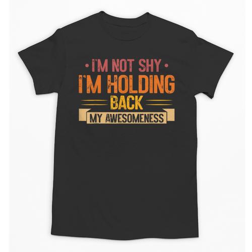 Im Not Shy Im Holding Back My Awesomeness Introvert Unisex T-Shirt - Raresse