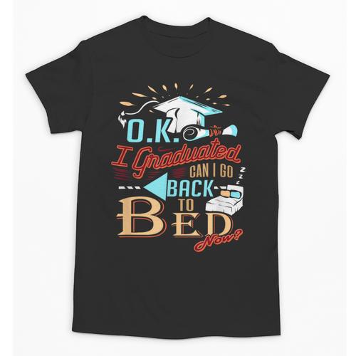 OK I Graduated Can I Go Back To Bed Now Graduation Unisex T-Shirt - Best Gift Smart