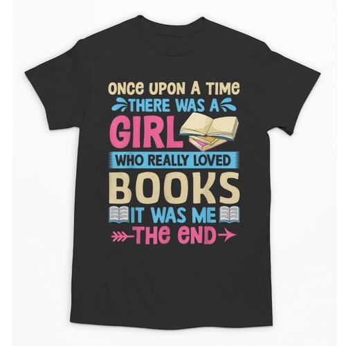 Once Upon A Time There Was A Girl Who Really Loved Books It Unisex T-Shirt - Bookorys DE