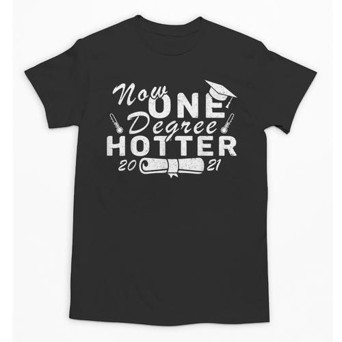 Now One Degree Hotter 2021 College Graduation Unisex T-Shirt - Best Gift Smart