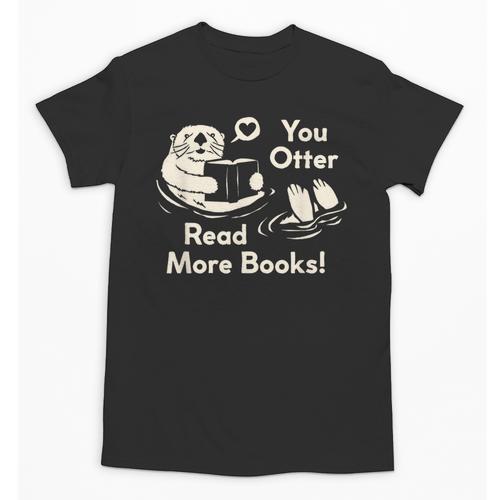 You Otter Read More Books Cute Otter Book Lover Unisex T-Shirt - Bookorys UK