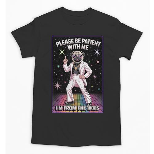 Be Patient With Me I'm From The 1900s Birthday Unisex T-Shirt - Figerry