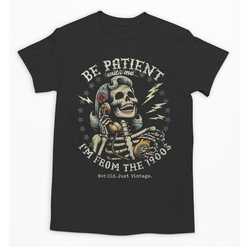 Be Patient With Me I'm From The 1900s Skeleton Women Unisex T-Shirt - Figerry