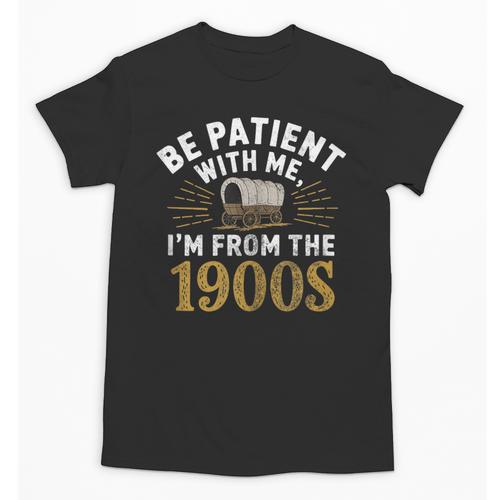 Be Patient I'm From The 1900s Unisex T-Shirt - Figerry